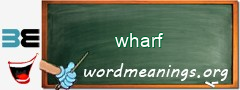 WordMeaning blackboard for wharf